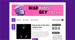 Desktop Screenshot of deadkidsgetlively.com